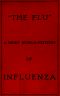 [Gutenberg 61607] • "The Flu": a brief history of influenza in U.S. America, Europe, Hawaii